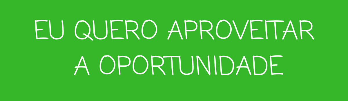 EU QUERO APROVEITAR A OPORTUNIDADE - Arteduka